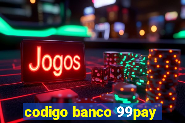 codigo banco 99pay